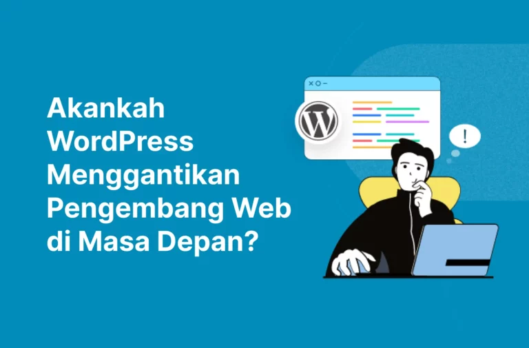 Akankah WordPress Menggantikan Pengembang Web di Masa Depan?